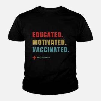 Vaccinated Educated Motivated Get Vaccinated Kid T-Shirt - Seseable