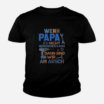 Vatertag Kinder Tshirt Wenn Papa es nicht reparieren kann - Lustiges Spruch-Kinder Tshirt - Seseable