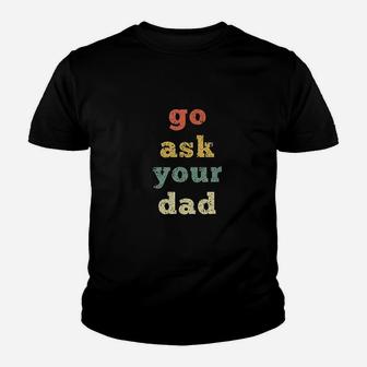 Vintage Go Ask Your Dad Mom Life Mothers Day Holiday Kid T-Shirt - Seseable