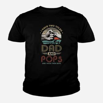 Vintage I Have Two Title Dad And Pops Funny Fathers Day Kid T-Shirt - Seseable