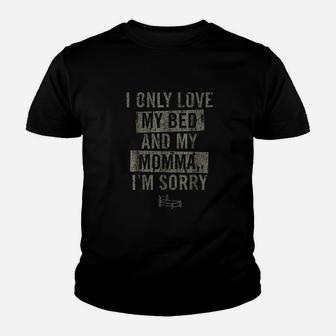Vintage Only Love My Bed And My Momma I Am Sorry Kid T-Shirt - Seseable