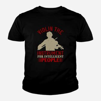 Violin The Instrument For Intelligent People Kid T-Shirt - Seseable