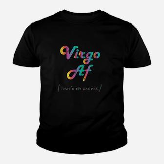 Virgo Af That Is My Excuse Funny Zodiac Sign Kid T-Shirt - Seseable
