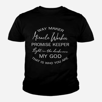 Way Maker Miracle Worker Promise Keeper Light In The Darkness My God Kid T-Shirt - Seseable