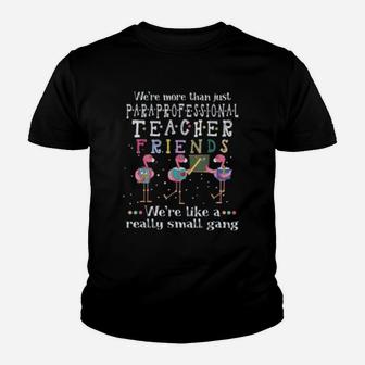 We Are More Than Just Paraprofessional Teacher Friends Kid T-Shirt - Seseable
