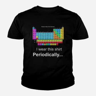 Wear This Periodically Periodic Table Of Elements Kid T-Shirt - Seseable