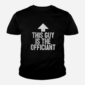 Wedding Officiant This Guy Is The Officiant Kid T-Shirt - Seseable