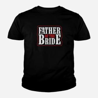 Wedding Shirt Father Of The Bride S Men Dad Holiday Gifts Kid T-Shirt - Seseable