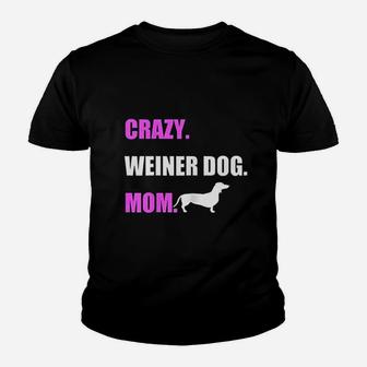 Weiner Dog Gifts Crazy Weiner Dog Mom Kid T-Shirt - Seseable