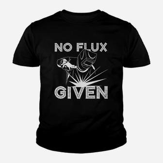 Welder No Flux Given Funny Welding Dads Kid T-Shirt - Seseable
