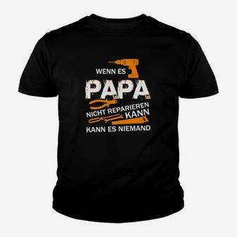 Wenn Es Papa Nicht Reparieren Kann Kann Es Niemand Kinder T-Shirt - Seseable