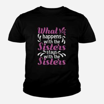 What Happens With The Sisters Stays With The Sisters Kid T-Shirt - Seseable