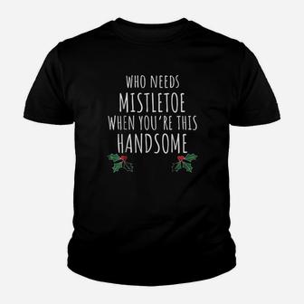Who Needs Mistletoe When You Re This Handsome Kid T-Shirt - Seseable