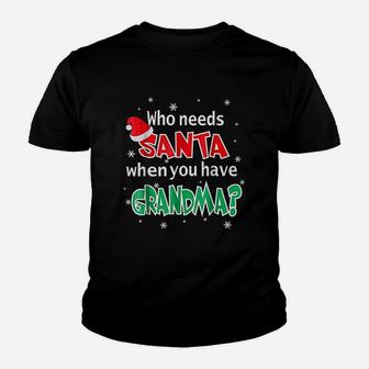 Who Needs Santa When You Have Grandma Christmas Kid T-Shirt - Seseable