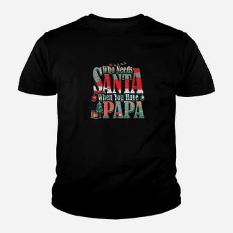 Who Needs Santa When You Have Papa Christmas (2) Kid T-Shirt - Seseable