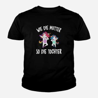 Wie Die Mutter So Die Tochter Kinder T-Shirt - Seseable