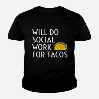 Will Do Social Work For Tacos Funny Social Worker Saying Fun Kid T-Shirt - Seseable