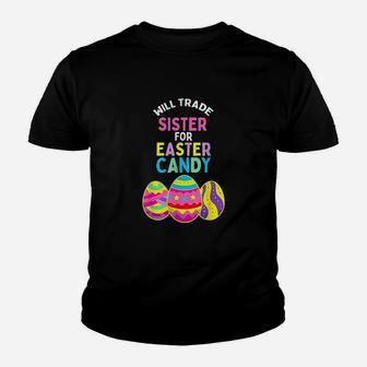Will Trade Sister For Easter Candy Eggs Cute Kids Boys Girls Kid T-Shirt - Seseable