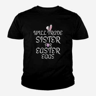 Will Trade Sister For Easter Eggs Kids Toddler Adults Kid T-Shirt - Seseable
