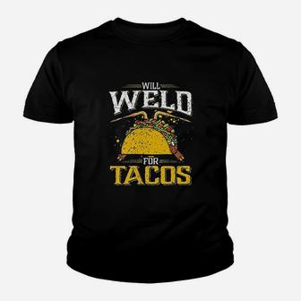 Will Weld For Tacos Welder, Funny Welding Kid T-Shirt - Seseable