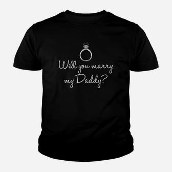 Will You Marry My Daddy Marriage Proposal Kid T-Shirt - Seseable