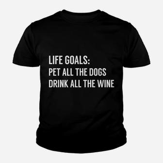 Wine And Dog Life Goals Pet All The Dogs Drink All The Wine Kid T-Shirt - Seseable