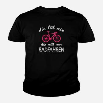 Witziges Schwarzes Kinder Tshirt für Radfahrer mit Spruch Die Tut Nix, Die Will Nur Radfahren - Seseable