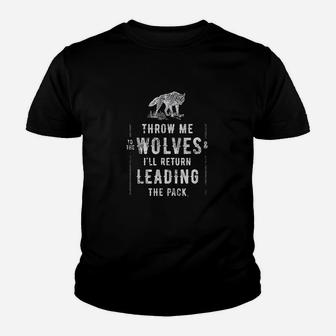 Wolf Throw Me To The Wolves Leadership Gift Kid T-Shirt - Seseable