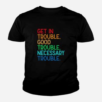 Womens Get In Good Necessary Trouble Social Justice Kid T-Shirt - Seseable