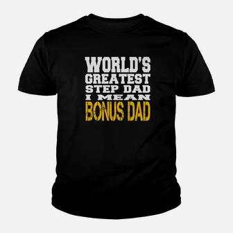 Worlds Greatest Step Dad I Mean Bonus Dad Fathers Day Shirt Premium Kid T-Shirt - Seseable