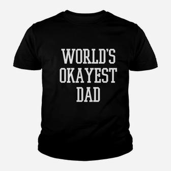 Worlds Okayest Dad Fathers Day, best christmas gifts for dad Kid T-Shirt - Seseable