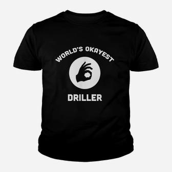 Worlds Okayest Driller Best Funny Gift Oil Well Drill Rig Kid T-Shirt - Seseable