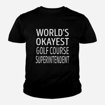 Worlds Okayest Golf Course Superintendent Job Shirts Kid T-Shirt - Seseable