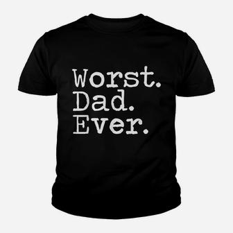 Worst Dad Ever Funny Sarcastic Bad Father Kid T-Shirt - Seseable