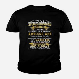 Yes I Am A Spoiled Husband Of A July Wife Funny Family Kid T-Shirt - Seseable