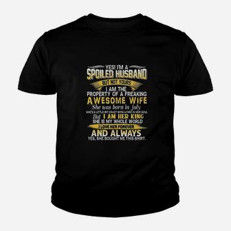 Yes I Am A Spoiled Husband Of A July Wife Funny Family Kid T-Shirt - Seseable