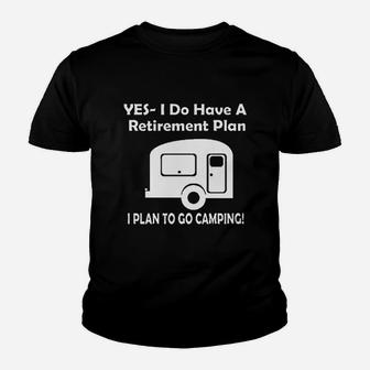 Yes I Do Have A Retirement Plan Go Camping Rv Camper Youth T-shirt - Seseable