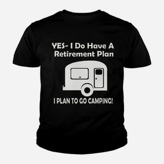 Yes I Do Have A Retirement Plan Go Camping Youth T-shirt - Seseable