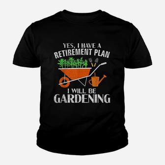 Yes I Have A Retirement Plan Gardening Funny Garden Gift Kid T-Shirt - Seseable