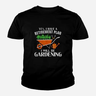Yes I Have A Retirement Plan Gardening Kid T-Shirt - Seseable