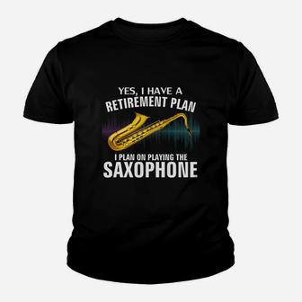 Yes I Have A Retirement Plan I Plan On Playing The Saxophone Kid T-Shirt - Seseable