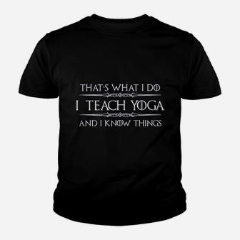 Yoga Instructor Teacher Gifts I Teach Yoga I Know Things Kid T-Shirt - Seseable