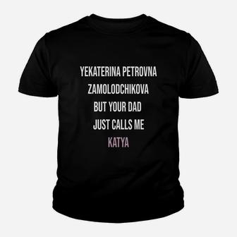 Your Dad Just Calls Me Katya Funny Kid T-Shirt - Seseable