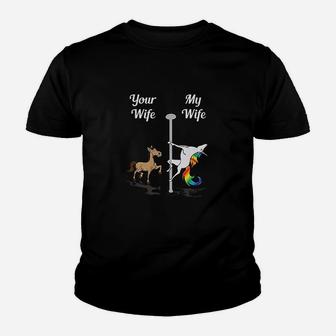 Your Wife My Wife You Me Pole Dancing Unicorn Kid T-Shirt - Seseable