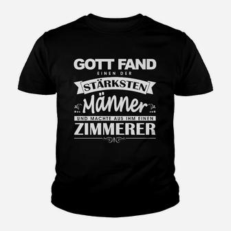 Zimmermann Gott Fand Einen Der Stärksten Zimmerer Kinder T-Shirt - Seseable