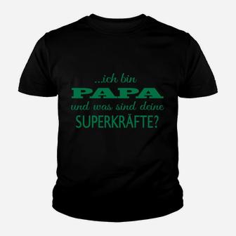 Zoll Bin Papa Und Sind Sind Deine Superkarfte Kinder T-Shirt - Seseable