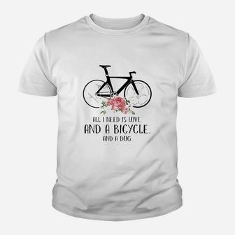 All I Need Is Love And A Bicycle And A Dog Kid T-Shirt - Seseable