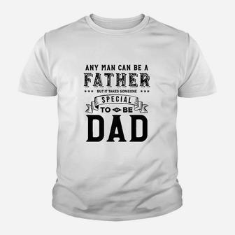 Any Man Can Be Father But It Takes Someone Special Kid T-Shirt - Seseable