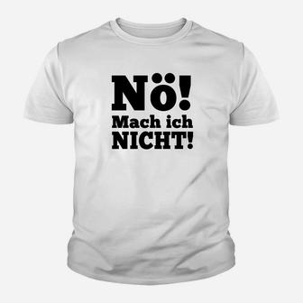 Arno Dübel Nö Mach Ich Nicht Kinder T-Shirt - Seseable