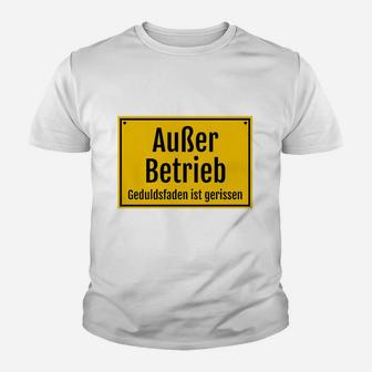 Außer Betrieb Kinder Tshirt, Lustiger Spruch Geduldsfaden Gerissen - Seseable